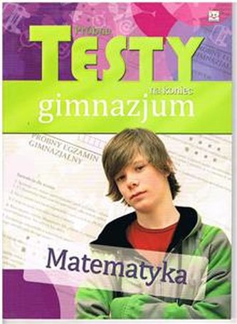 Próbne testy na koniec gimnazjum - Matematyka.