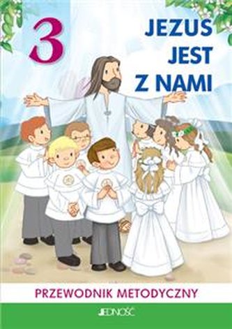 Jezus jest z nami. Przewodnik metodyczny do religii dla klasy II