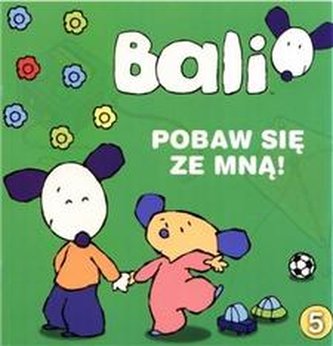 Bali Pobaw się ze mną