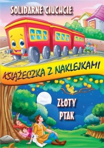 Solidarne ciuchcie/Złoty ptak