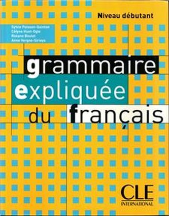 Grammaire Expliquee Du Francais, Niveau Debutant. Livre