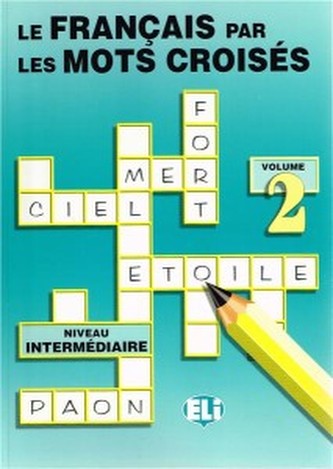Le francais par les mots croises - volume 2 niveau