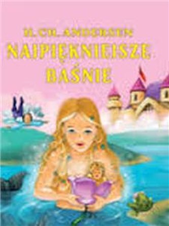 NAJPIĘKNIEJSZE BAŚNIE,H.CH.ANDERSEN,TW.