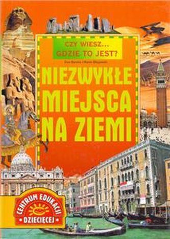 Czy wiesz gdzie to jest? Niezwykłe miejsca na ziemi.