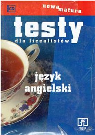 Testy dla licealistów j.angielski. Nowa matura. Podręcznik
