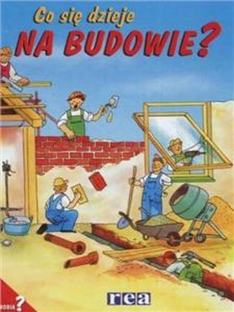 Co sie dzieje na budowie?
