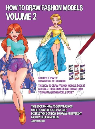 How to Draw Fashion Models Volume 2 (This How to Draw Fashion Models Book is Suitable for Beginners and Shows How to Draw Fashio