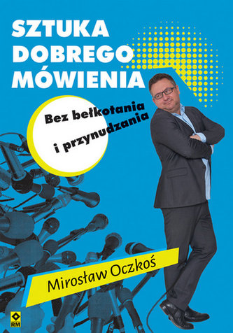 Sztuka dobrego mówienia bez bełkotania i przynudzenia