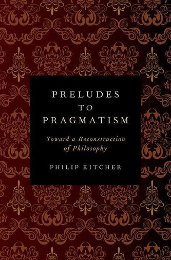 Preludes to Pragmatism: Toward a Reconstruction of Philosophy