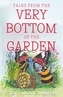 Tales from the Very Bottom of the Garden