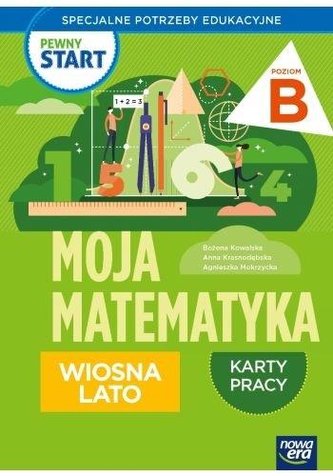 Pewny start. Moja matematyka Wiosna lato KP poz.B Pewny start. Moja matematyka Wiosna lato KP poz.B