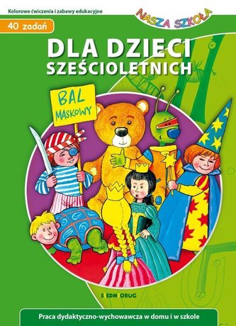Dla dzieci sześcioletnich - Nasza Szkoła Dla dzieci sześcioletnich - Nasza Szkoła