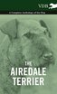 The Airedale Terrier - A Complete Anthology of the Dog -