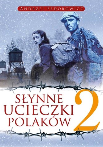 Słynne ucieczki Polaków 2 w.2 Słynne ucieczki Polaków 2 w.2