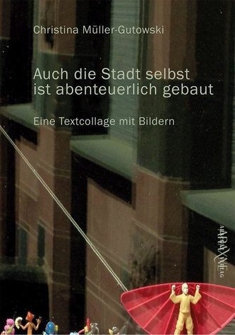 »Auch die Stadt selbst ist abenteuerlich gebaut«