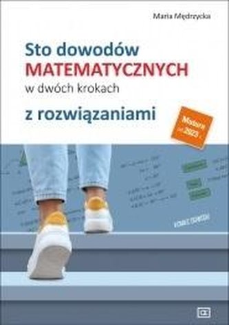 Sto dowodów matematycznych w dwóch krokach Sto dowodów matematycznych w dwóch krokach