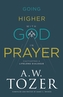Going Higher with God in Prayer - Cultivating a Lifelong Dialogue