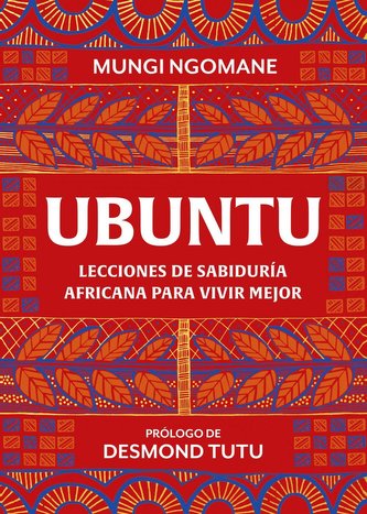 Ubuntu. Lecciones de Sabiduría Africana / Everyday Ubuntu: Living Better Together, the African Way