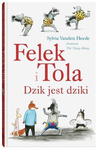Felek i Tola. Dzik jest dziki Felek i Tola. Dzik jest dziki