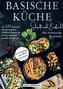 Basische Küche schnell und einfach! Das Kochbuch für Berufstätige