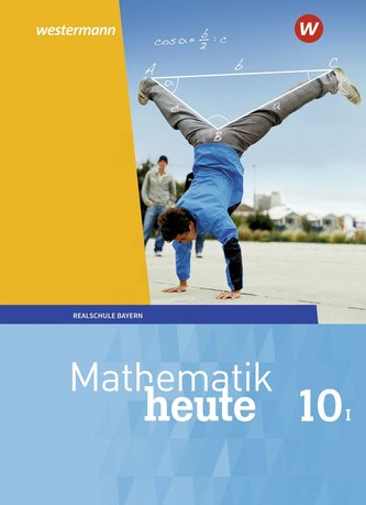 Mathematik heute 10. Schülerband. WPF I für Bayern
