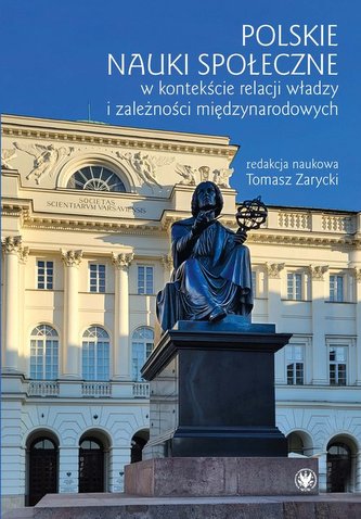 Polskie nauki społeczne w kontekście relacji władzy i zależności międzynarodowych Polskie nauki społeczne w kontekście relacji władzy i zależności międzynarodowych