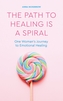 The Path to Healing is a Spiral
