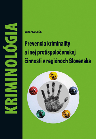 Kriminológia - Prevencia kriminality a inej protispoločenskej činnosti v regiónoch Slovenska