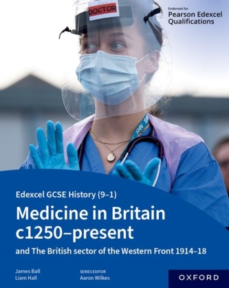 Edexcel GCSE History (9-1): Medicine in Britain c1250-present with The British sector of the Western Front 1914-18 Stude