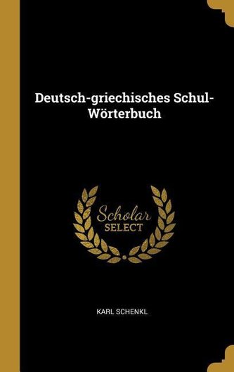 Deutsch-Griechisches Schul-Wörterbuch