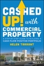 Cashed Up with Commercial Property - A Step-by-Step Guide to Building a Cash Flow Positive Portfolio