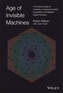 Age of Invisible Machines - A Practical Guide to Creating A Hyper-automated Ecosystem of Intelligent Digital Workers