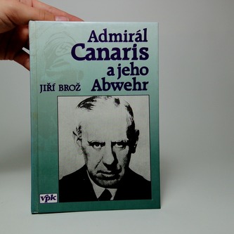 Admirál Canaris a jeho Abwehr