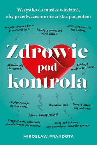 Zdrowie pod kontrolą Wszystko co musisz wiedzieć aby przedwcześnie nie zostać pacjentem