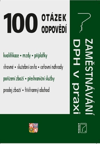 100 otázek a odpovědí - Zaměstnávaní, DPH v praxi 100 otázek a odpovědí - Zaměstnávaní, DPH v praxi