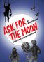 Ask for the Moon