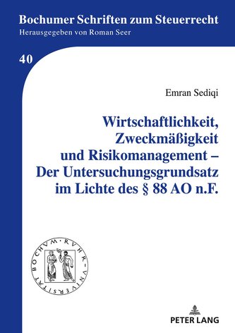 Wirtschaftlichkeit, Zweckmäßigkeit und Risikomanagement - Der Untersuchungsgrundsatz im Lichte des § 88 AO n.F.