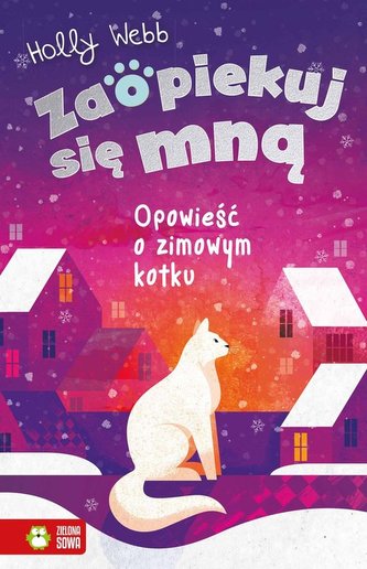 Zaopiekuj się mną Opowieść o zimowym kotku