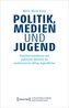 Politik, Medien und Jugend