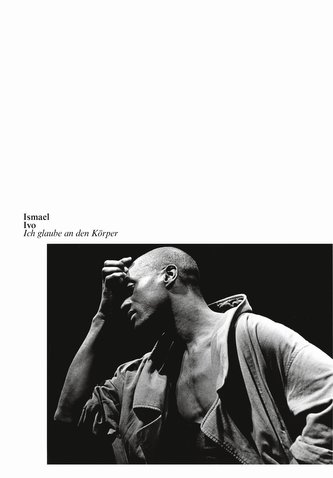 Ismael Ivo. I Believe in the Body