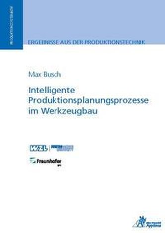 Intelligente Produktionsplanungsprozesse im Werkzeugbau