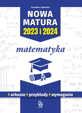 Nowa matura 2023 I 2024. Matematyka Nowa matura 2023 I 2024. Matematyka
