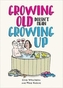 Growing Old Doesn't Mean Growing Up