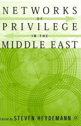 Networks of Privilege in the Middle East: The Politics of Economic Reform Revisited