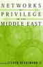 Networks of Privilege in the Middle East: The Politics of Economic Reform Revisited