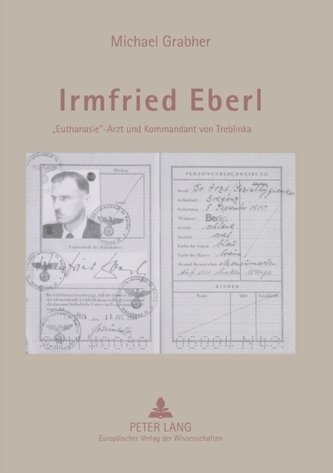 Irmfried Eberl; Euthanasie-Arzt und Kommandant von Treblinka
