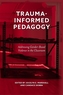 Trauma-Informed Pedagogy