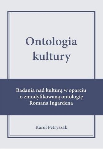 Ontologia kultury. Badania nad kulturą w oparciu.. Ontologia kultury. Badania nad kulturą w oparciu..