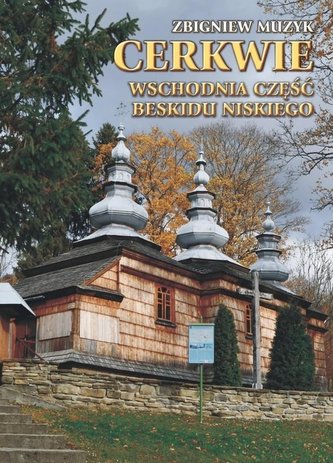 Cerkwie. Wschodnia część Beskidu Niskiego w.2 Cerkwie. Wschodnia część Beskidu Niskiego w.2