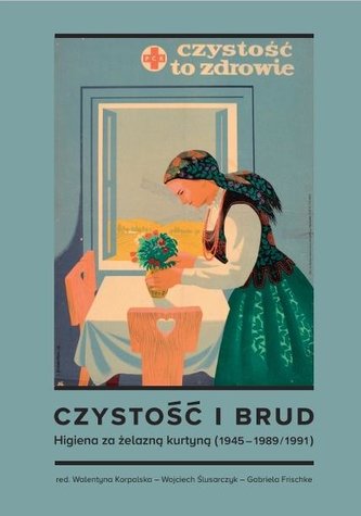 Czystość i brud. Higiena za żelazną kurtyną